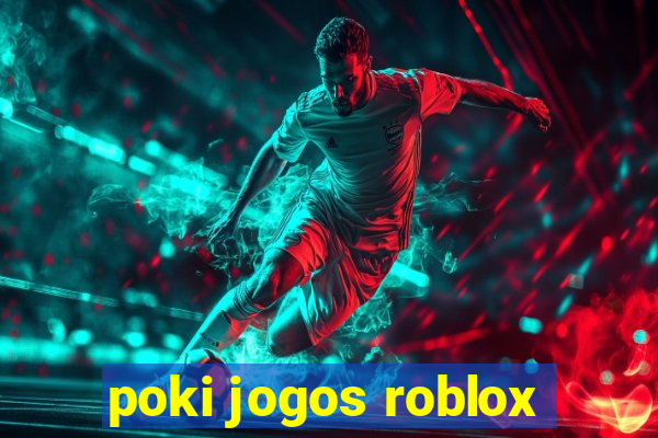 poki jogos roblox